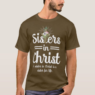 Funny Sisters In Christ is a sister for life T-Shirt