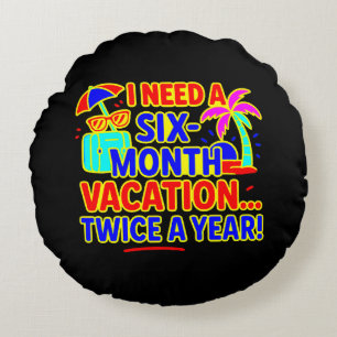 Funny Six-Month Vacation Accent Pillow