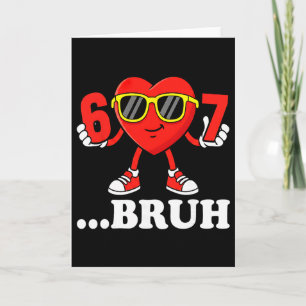 Funny Six Seven 67 Meme 6 7 Bruh Valentine Boys Gi Card