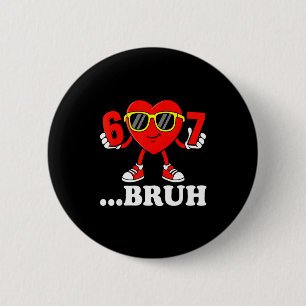 Funny Six Seven 67 Meme 6 7 Bruh Valentine Boys Gi Cm Round Badge