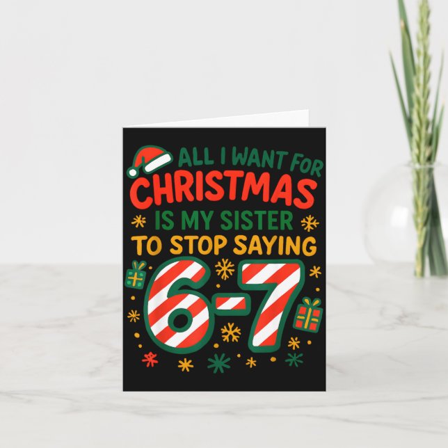 Funny Six Seven 67 Meme All I Want For Christmas S Card (Front)