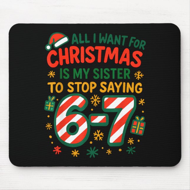 Funny Six Seven 67 Meme All I Want For Christmas S Mouse Mat (Front)