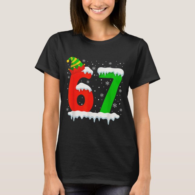 Funny Six Seven 67 Meme Saying 6 7 Elf Christmas T T-Shirt (Front)