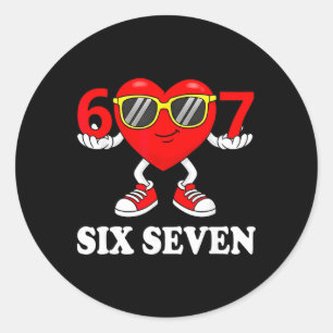Funny Six Seven 67 Meme Valentine Men Women Boys G Classic Round Sticker