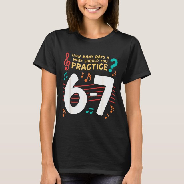 Funny Six Seven 6 7 Meme For Music Teacher  T-Shirt (Front)