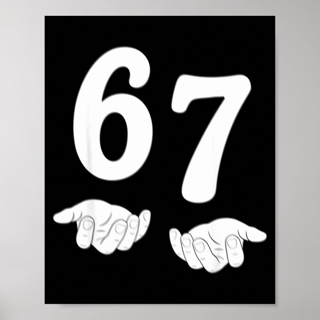 Funny Six Seven 6 7 Meme Gen Alpha Slang 67 Hands  Poster (Front)