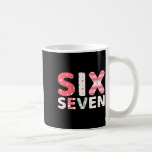 Funny Six Seven 6 7 Meme Gen Alpha Slang 6 7 Valen Coffee Mug