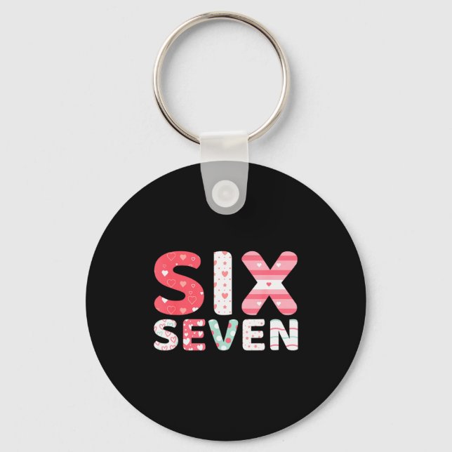 Funny Six Seven 6 7 Meme Gen Alpha Slang 6 7 Valen Key Ring (Front)