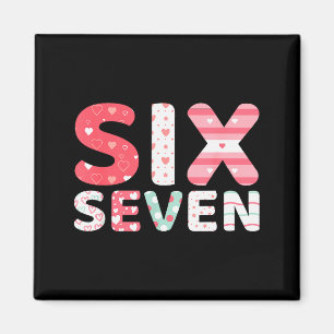 Funny Six Seven 6 7 Meme Gen Alpha Slang 6 7 Valen Magnet