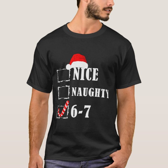 Funny Six Seven 6-7 Meme Nice Naughty 67 Christmas T-Shirt (Front)