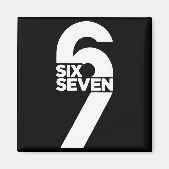 Funny Six Seven 6 7 Meme Saying Gen Alpha Slang Magnet (Front)