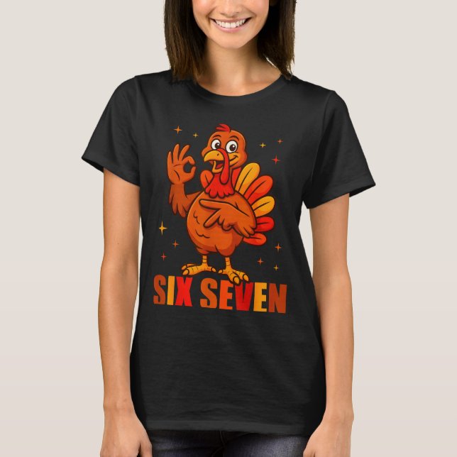 Funny Six Seven 6 7 Meme Thanksgiving Turkey 67 Ha T-Shirt (Front)