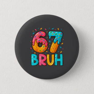 Funny Six Seven Bruh 67 Ice Cream Drip Men Boys Ki 6 Cm Round Badge