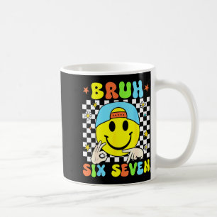 Funny Six Seven Bruh 67 Meme Gen Alpha Slang 6 7 B Coffee Mug