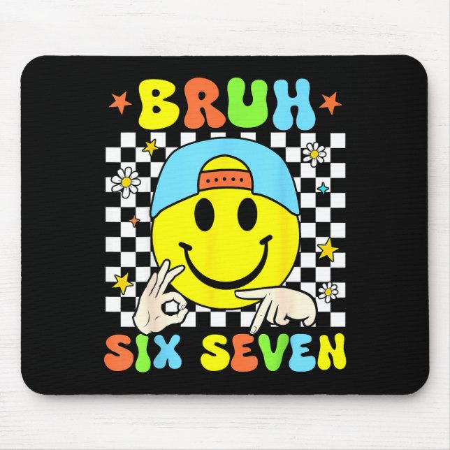 Funny Six Seven Bruh 67 Meme Gen Alpha Slang 6 7 B Mouse Mat (Front)