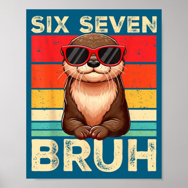 Funny Six Seven Bruh 6 7 Otter Meme Kids Boys Men  Poster (Front)