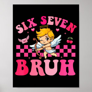 Funny Six Seven Bruh 6 7 Valentines Day Boys Kids  Poster