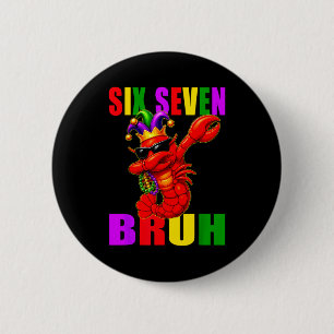 Funny Six Seven Bruh Mardi Gras 6 7 Meme Crawfish  6 Cm Round Badge