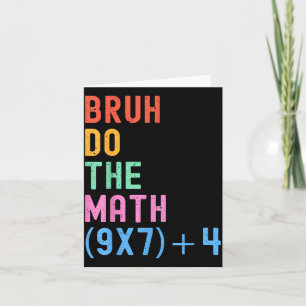 Funny Six Seven Teacher Humor Bruh Do The Math 67  Card