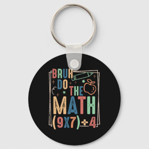 Funny Six Seven Teacher Humor Bruh Do The Math 67 Key Ring