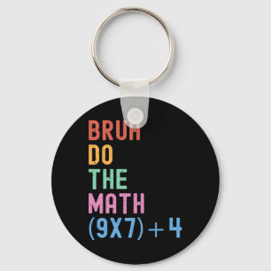 Funny Six Seven Teacher Humor Bruh Do The Math 67 Key Ring