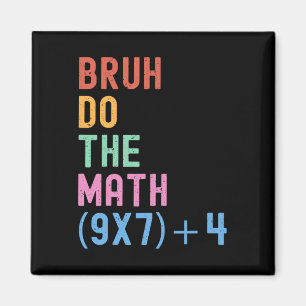 Funny Six Seven Teacher Humor Bruh Do The Math 67 Magnet