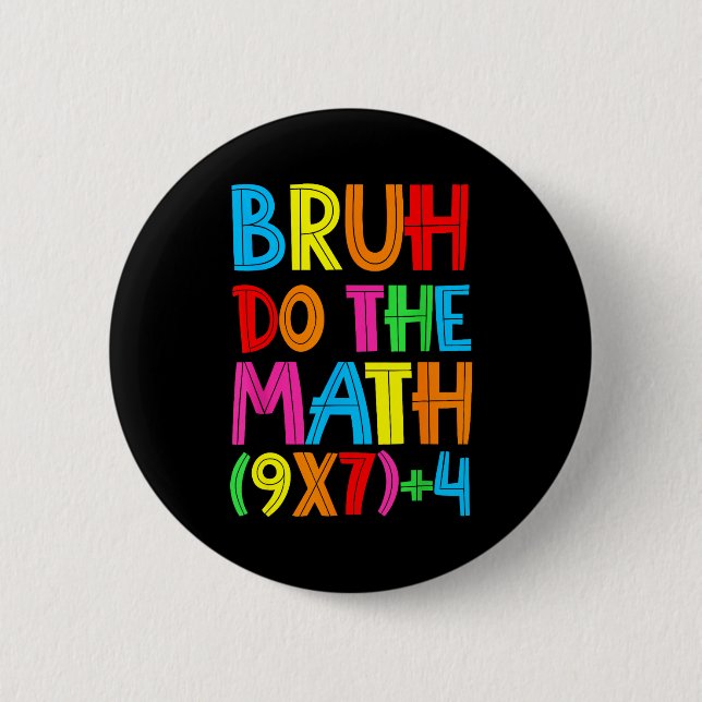 Funny Six Seven Teacher Student Bruh Do The Math 6 6 Cm Round Badge (Front)