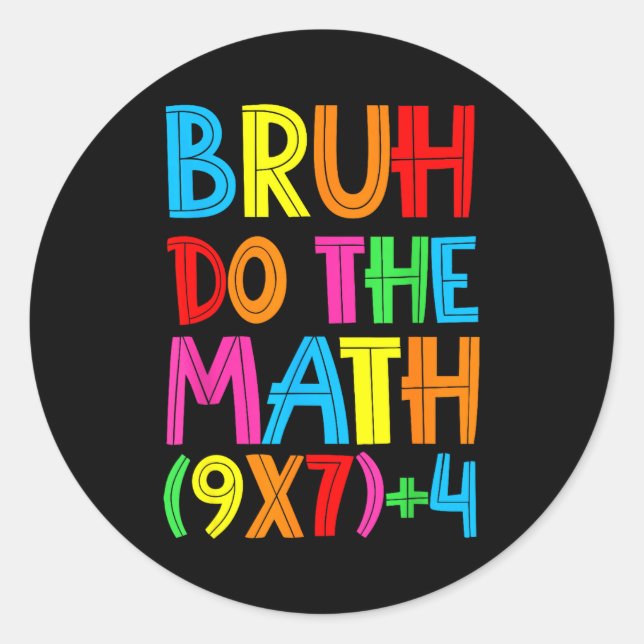 Funny Six Seven Teacher Student Bruh Do The Math 6 Classic Round Sticker (Front)