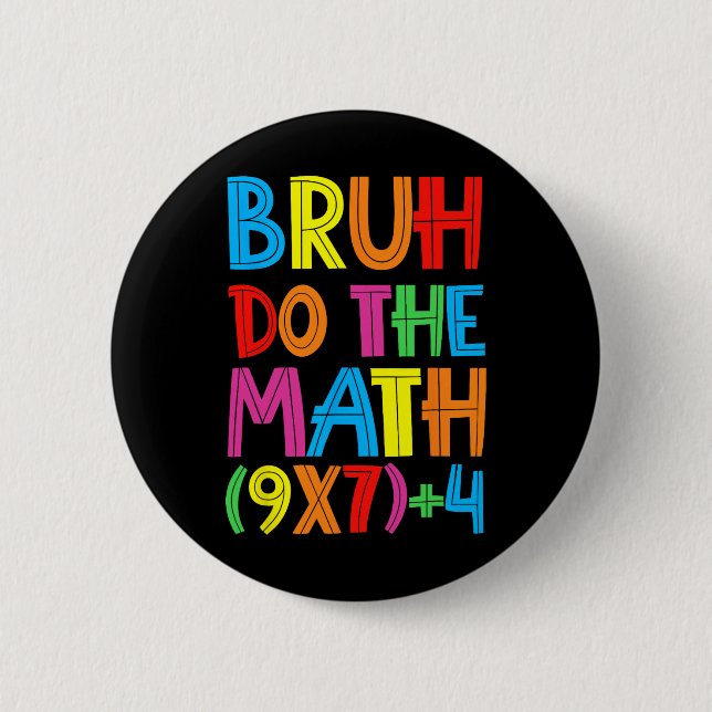 Funny Six Seven Teacher Student Bruh Do The Math 6 Cm Round Badge (Front)