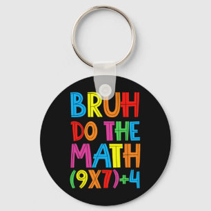 Funny Six Seven Teacher Student Bruh Do The Math 6 Key Ring