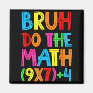 Funny Six Seven Teacher Student Bruh Do The Math 6 Magnet