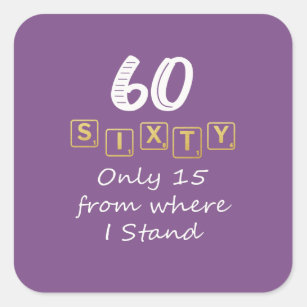 Funny Sixty Scrabble is 15 in word scores 60th Square Sticker