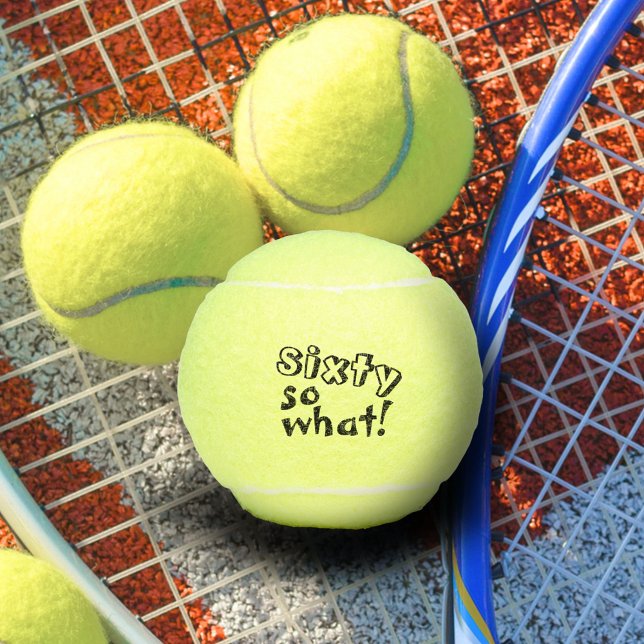 Funny Sixty so what Inspirational 60th Birthday Tennis Balls (Creator Uploaded)