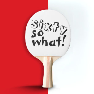 Funny Sixty so what Quote 60th Birthday  Ping Pong Paddle