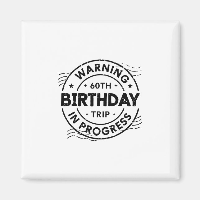 Funny Sixty Years Old Warning 60th Birthday Trip I Magnet (Front)