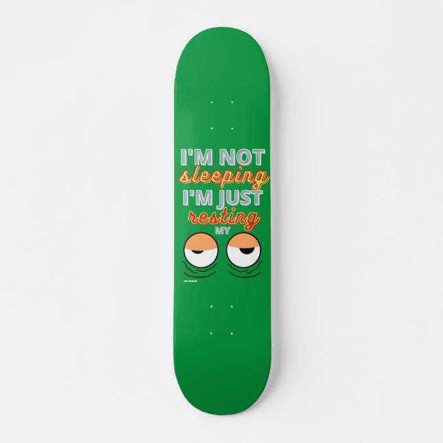 funny skateboard "I'M NOT SLEEPING..." (Front)