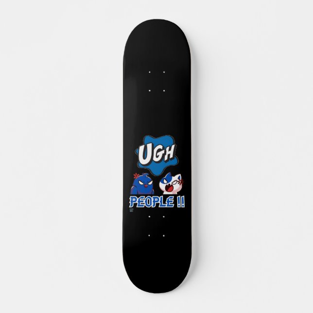 funny skateboard "UGH PEOPLE !!" (Front)