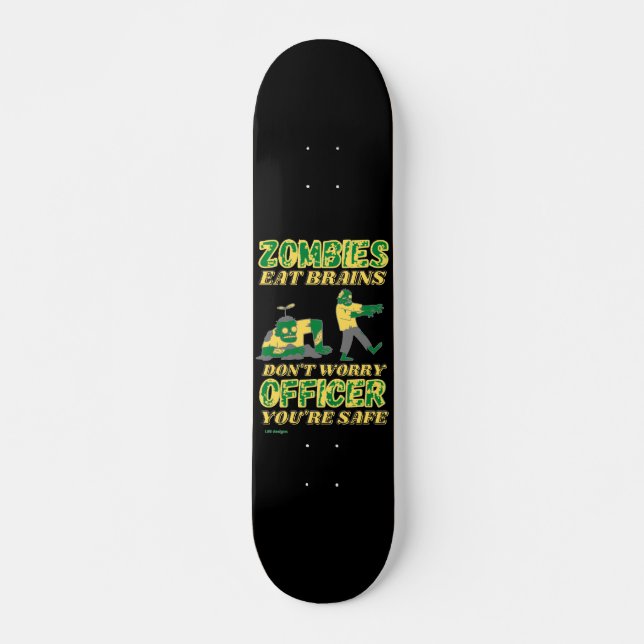 funny skateboard "ZOMBIES EAT BRAINS..." (Front)