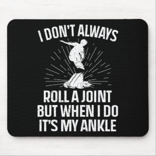 Funny Skateboarding I Don't Always Roll A Joint It Mouse Mat