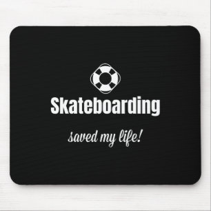 Funny Skateboarding Saved My Life Skateboarder Mouse Mat