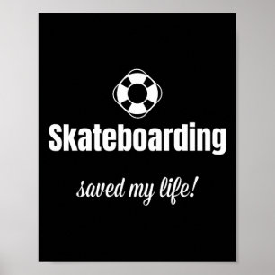 Funny Skateboarding Saved My Life Skateboarder Poster