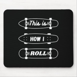 Funny Skateboarding - This Is How I Roll Mouse Mat