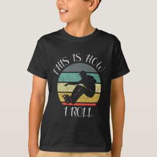 Funny Skater Retro Skate This Is How I Roll Skateb T-Shirt