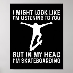 Funny Skater Skateboarder But In My Head I'm Skate Poster