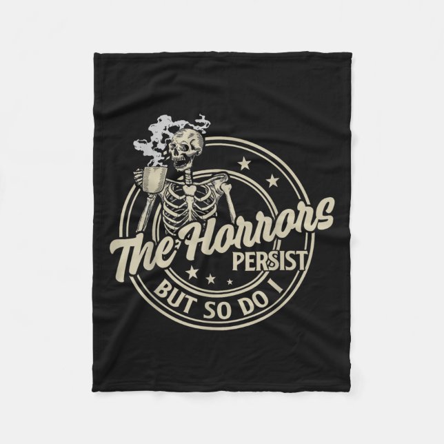 Funny Skeleton Coffee The Horrors Persist But So D Fleece Blanket (Front)