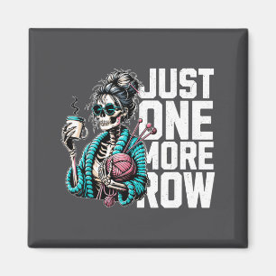 Funny Skeleton Crocheting Knitting Lover Just One  Magnet