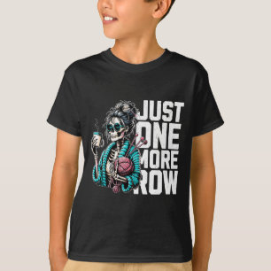 Funny Skeleton Crocheting Knitting Lover Just One T-Shirt