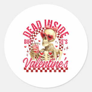 Funny Skeleton Dead Inside But It's Valentine's Da Classic Round Sticker