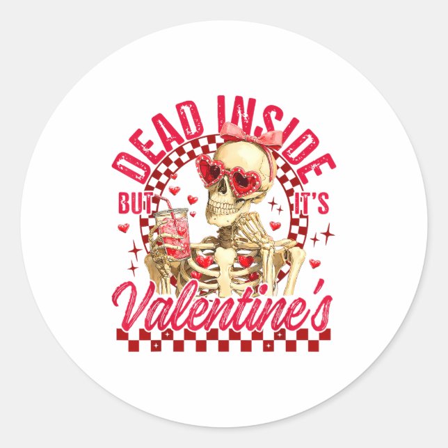 Funny Skeleton Dead Inside But It's Valentine's Da Classic Round Sticker (Front)