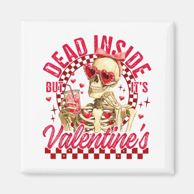 Funny Skeleton Dead Inside But It's Valentine's Da Magnet (Front)
